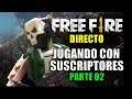 FREE FIRE: DIRECTO, LEGO SKIN, JUGANDO CON SUSCRIPTORES - PARTE 02