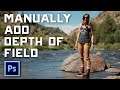 How to Create Depth of Field Blur Effect by Hand in Adobe Photoshop
