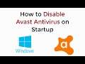 How to Disable Avast Antivirus on Startup Windows 10 UPDATED