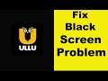 How to Fix Ullu App Black Screen Error Problem in Android & Ios | 100% Solution