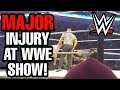HUGE WWE SUPERSTAR INJURED AT HOUSE SHOW TONIGHT!!!