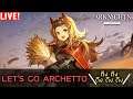 [Live] Arknights CN - มาเปิดกาชา - Let's Go Archetto ตึงตึงตึงตึงตึง !!