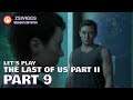 The Last of Us Part II - Let's Play! Part 9 - with zswiggs
