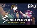UNEXPLORED 2: THE WAYFARERS LEGACY Beta Gameplay! | Ep 2