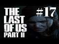 [17] The Last of Us Part II | Let's Play | The Convergence