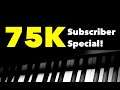 75,000 Subscriber Special!