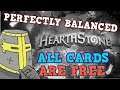 Blizzard Sponsored Me To Exploit HEARTHSTONE! All CARDS ARE FREE IS PERFECTLY BALANCED????