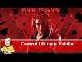 Control Ultimate Edition | PC Edition Gameplay