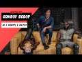 Cowboy Bebop - Il live action Netflix - in 5 minuti e mezzo