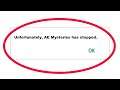 Fix Unfortunately AE Mysteries Has Stopped Error in Android & Ios Mobile Phone