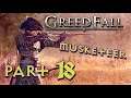 Greedfall Musketeer Playthrough - Part 18 - Greedfall Let's Play Full Walkthrough