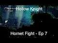 Hornet Fight - Hollow Knight [Ep 7]