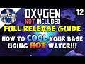 How to COOL your Base Using HOT Water!!! - Oxygen Not Included FULL RELEASE GUIDE Gameplay Ep 12