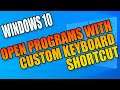 How To Open A Program In Windows 10 With A Custom Keyboard Shortcut PC Tutorial