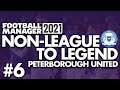 PLAY-OFF FINAL | Part 6 | PETERBOROUGH | Non-League to Legend FM21 | Football Manager 2021