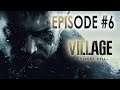 Resident Evil Village | Episode #6 | Let's Play | No Commentary