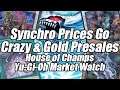 Sycnhro Prices Go CRAZY! Gold Series Wild Presales! House of Champs Yu-Gi-Oh Market Watch