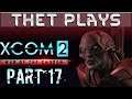 Thet Plays XCOM 2: War of the Chosen Part 17: VIP Time [Stream VOD]