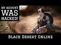 Black Desert Online [BDO] My Account Was Hacked