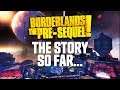 Borderlands: The Pre-Sequel - The Story So Far...