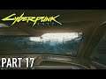 Cyberpunk 2077 | Walkthrough Gameplay | Part 17 | Ghost Town | Xbox One