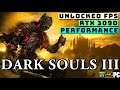 Dark Souls III → UNLOCKED FPS ← MAX SETTINGS 4K Performance RTX 3090