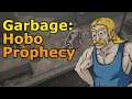 Garbage Hobo Prophecy - Base Building Hobo Management Sim?