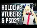 Hololive & Vtubers? On PSO2?! What does this mean?