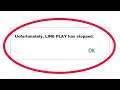 How To Fix Unfortunately LINE PLAY Has Stopped Error in Android & Ios Mobile Phone