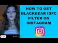 How To Get BlackBear idgc Filter On Instagram