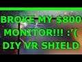 I Broke My $800 Monitor! Simple DIY VR Monitor Shield
