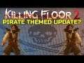 Killing Floor 2 | PIRATE THEMED UPDATE? - Summer 2020 Update Discussion!