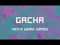Nick's Weird Games - Gacha