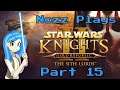 Nozz Plays KOTOR II (PC) [Part 15] EMERGENCY LIGHTSABER RETRIEVAL!