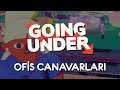 OFİS CANAVARLARI | Going Under
