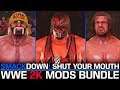 SMACKDOWN! SHUT YOUR MOUTH MODS BUNDLE! (WWE 2K MODS)