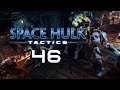 SPACE HULK: TACTICS ► #46 ⛌ (Sie attackieren meine Gedanken..)