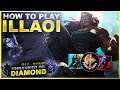THIS IS HOW YOU PLAY ILLAOI! - Unranked to Diamond: EUNE Edition | League of Legends