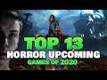 Top 13 Horror Upcoming Games for Q3/Q4 2020