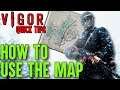 Vigor Tips - Vigor Guide To Using the Map (Beginners Guide) - Xbox