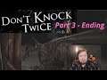 Why Couldn't I just have Rang The Bell Twice - Don't Knock Twice - Part 3 - Ending