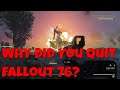 Why Did You Quit Or Take A Break From Fallout 76