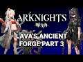 Arknights Story Cutscenes - Lava's Ancient Forge - Part (3/3)