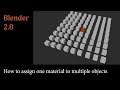 Blender 2.8: How to assign one material to multiple objects