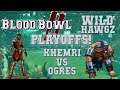 Blood Bowl 2 - Wild Hawgz playoffs! Khemri (the Sage) vs Ogres (Isaire) - G1