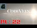 Code Vein Pt 22 {Building up for a fight that I almost didn't need to but something special this way