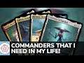 Commanders that I Need in My Life! | EDH | Custom Commanders | Magic the Gathering | Commander