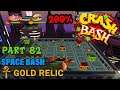 Crash Bash - 200% Walkthrough - Part 82: Space Bash (Gold Relic Challenge) - 1080p 60 fps