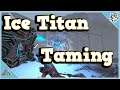 Ice Titan Taming - Tutorial - Extinction - Ark: Survival Evolved