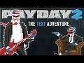 PAYDAY 2 - The Text Adventure + Summer Sale